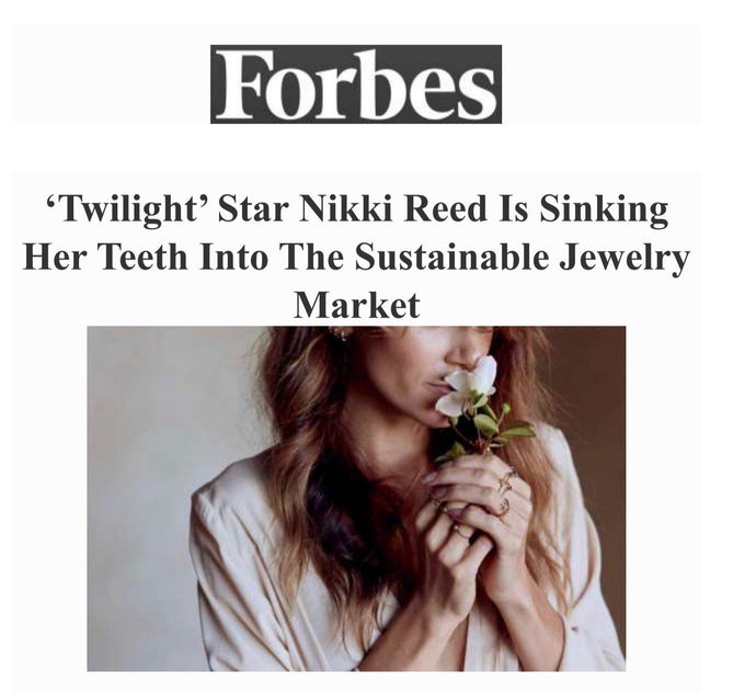 Forbes | "Twilight" Star Nikki Reed is sinking her teeth into the sustainable jewelry market