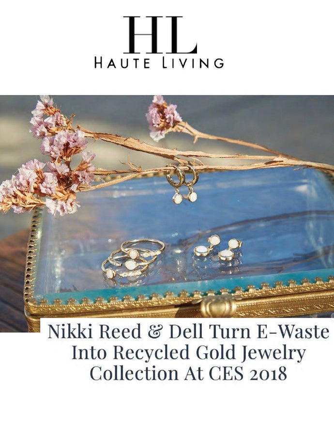 Haute Living | Nikki Reed & Dell turn e-waste into recycled gold jewelry collections at CES 2018