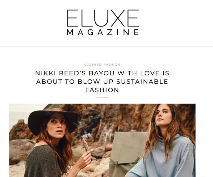 Eluxe | Nikki Reed's Bayou with Love is about to blow up sustainable fashion
